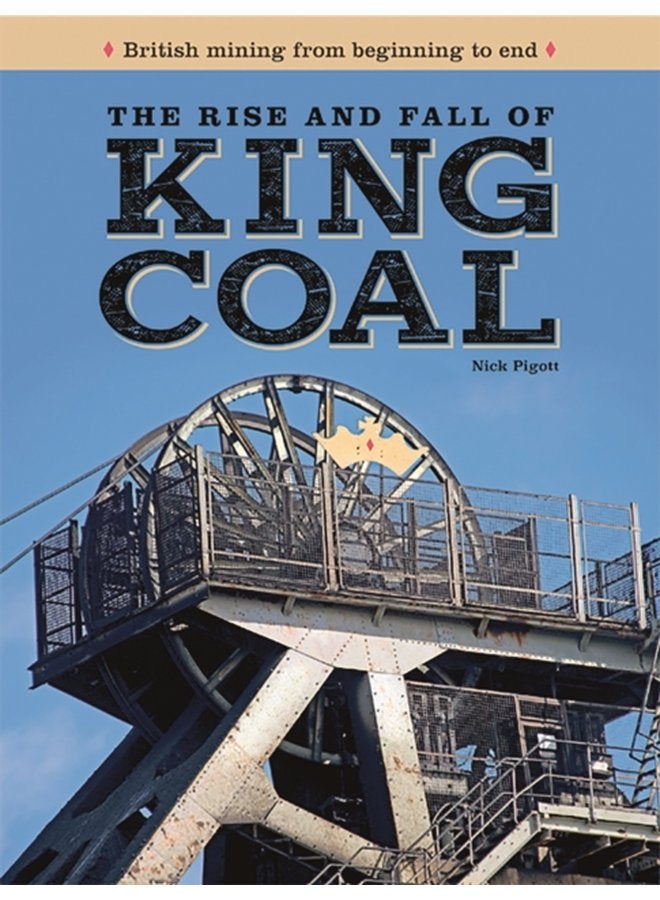 The Rise and Fall of King Coal - Hardback