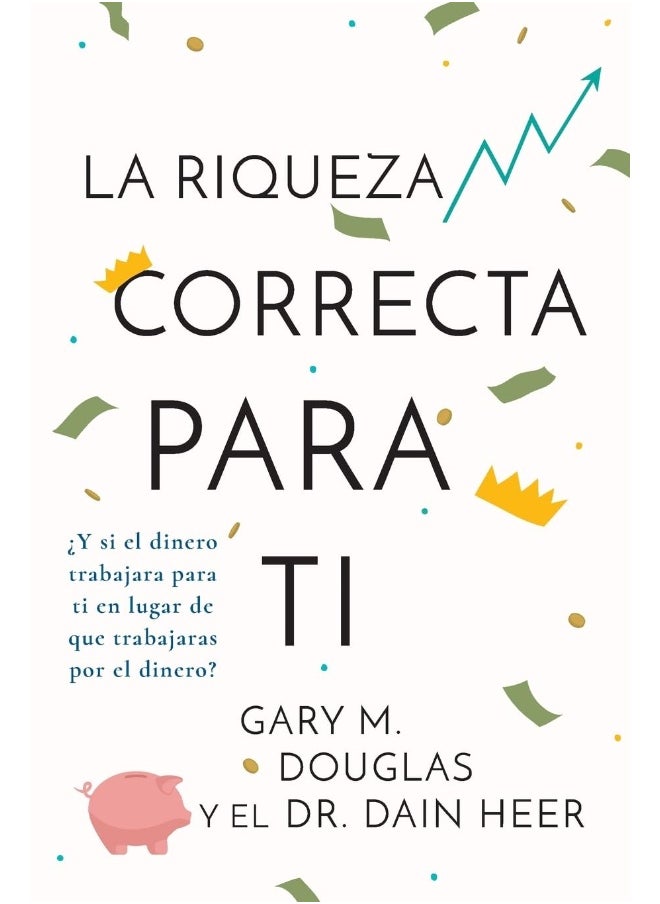 La Riqueza Correcta Para Ti (Spanish) 