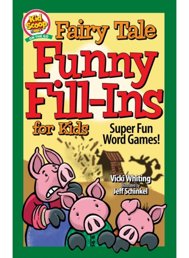 Fairy Tale Funny Fill-Ins for Kids : Super Fun Word Games 
