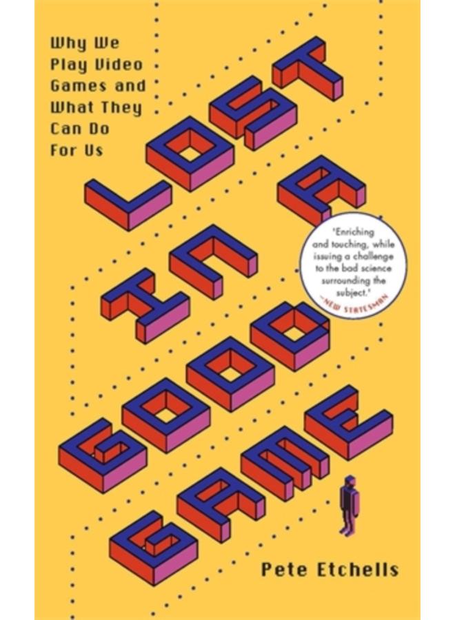 Lost in a Good Game : Why we play video games and what they can do for us 