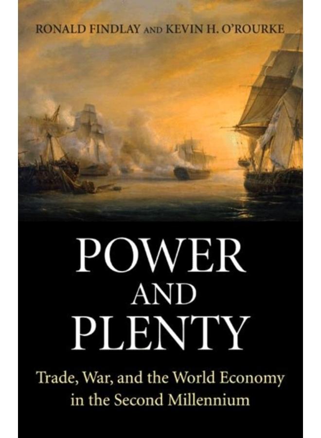 Power and Plenty : Trade, War, and the World Economy in the Second Millennium 