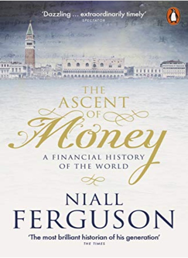 The Ascent Of Money A Financial History Of The World 