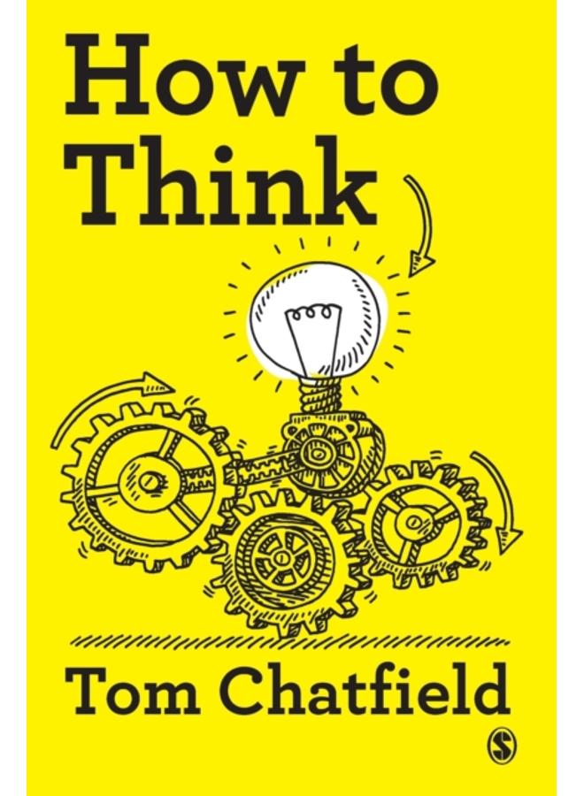 How to Think : Your Essential Guide to Clear, Critical Thought 
