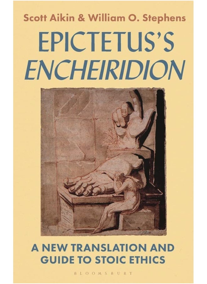 Epictetus???s 'Encheiridion' : A New Translation and Guide to Stoic Ethics 