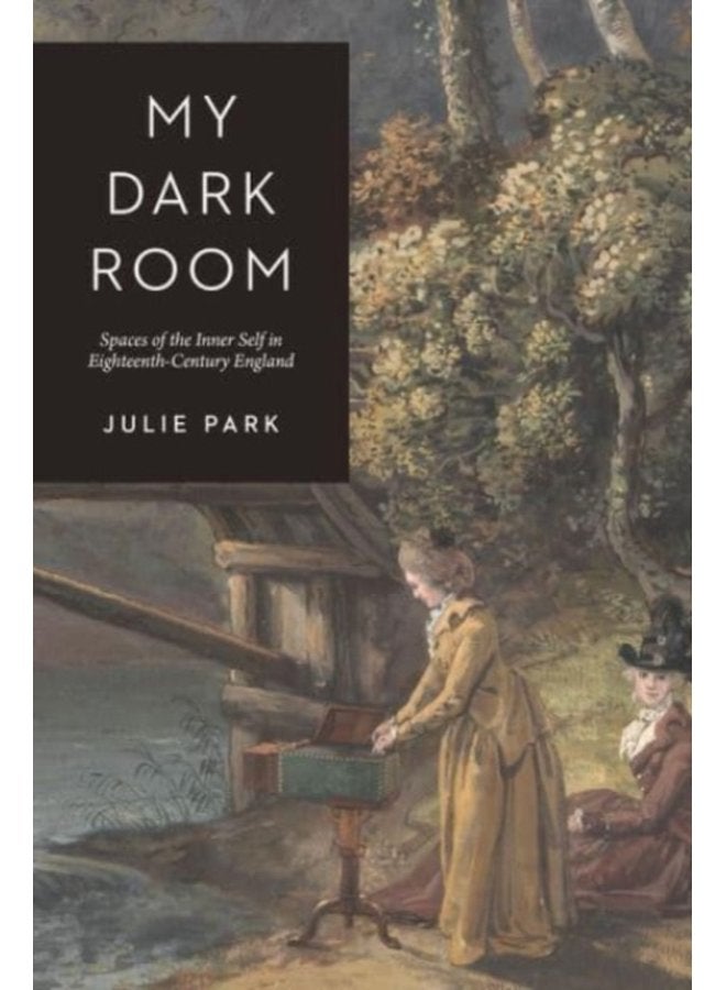 My Dark Room Spaces of the Inner Self in Eighteenth Century England - Paperback