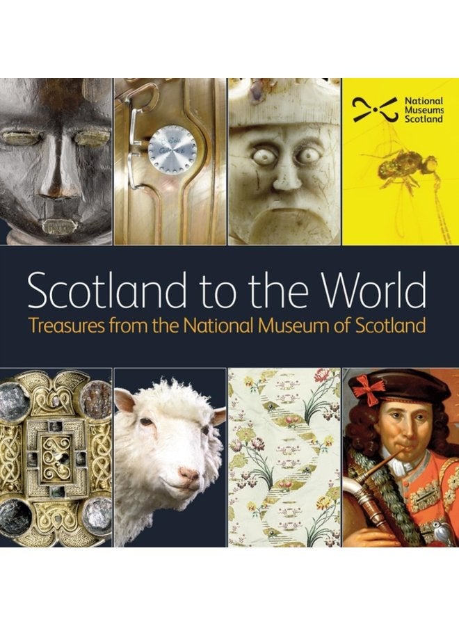 Scotland to the World Treasures from the National Museum of Scotland - Hardback