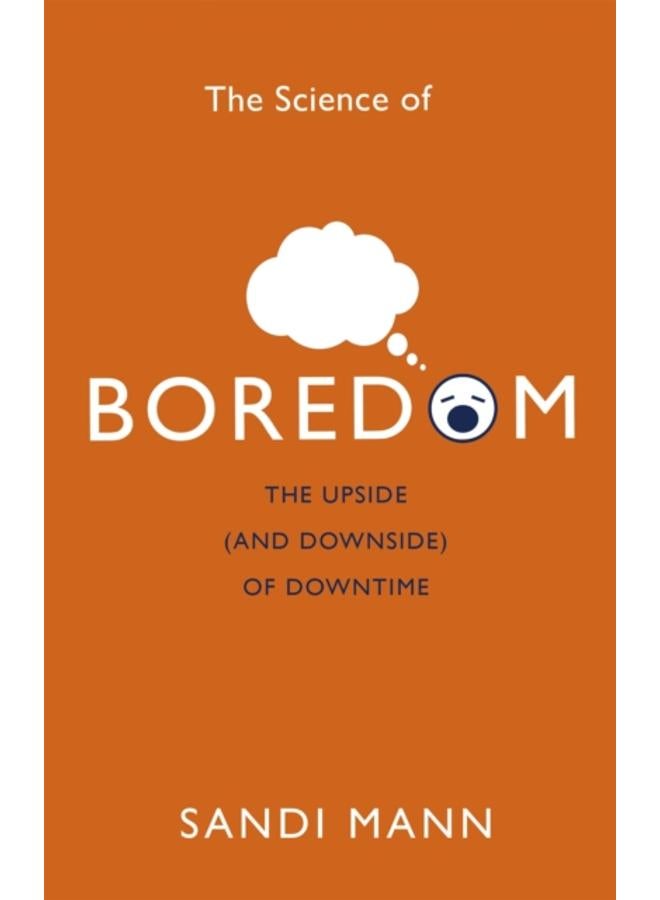 The Science of Boredom : The Upside (and Downside) of Downtime 