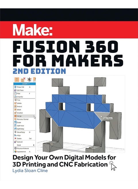 Fusion 360 for Makers: Design Your Own Digital Models for 3D Printing and CNC Fabrication