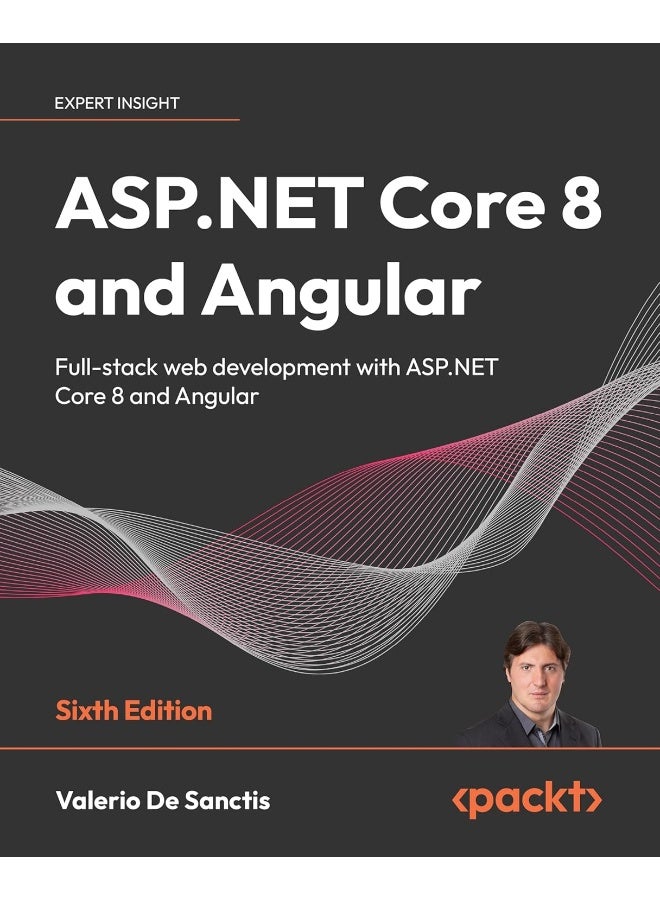 Packt ASP.NET Core 8 and Angular - Sixth Edition: Full-stack web development with ASP.NET Core 8 and Angular