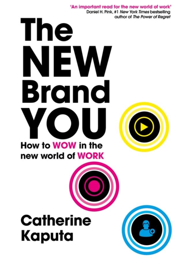 The New Brand You : How to Wow in the New World of Work