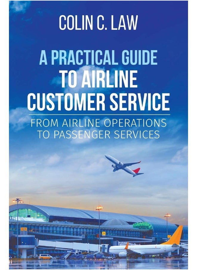 A Practical Guide to Airline Customer Service: From Airline Operations to Passenger Services  - Image 1