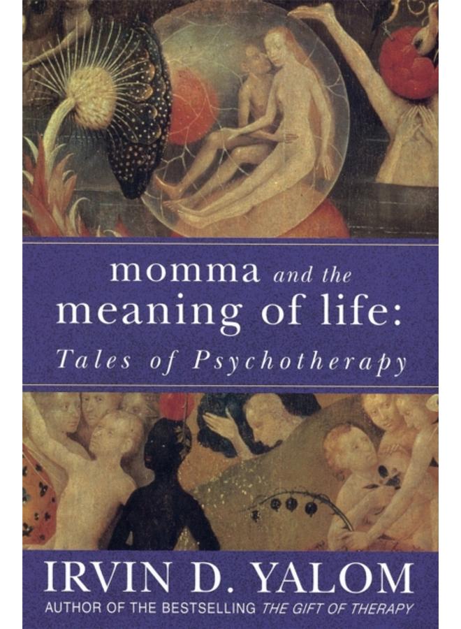 Momma And The Meaning Of Life : Tales of Psychotherapy 