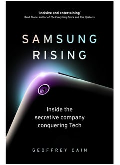 Samsung Rising : Inside the secretive company conquering Tech