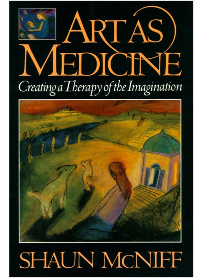 Art as Medicine : Creating a Therapy of the Imagination 