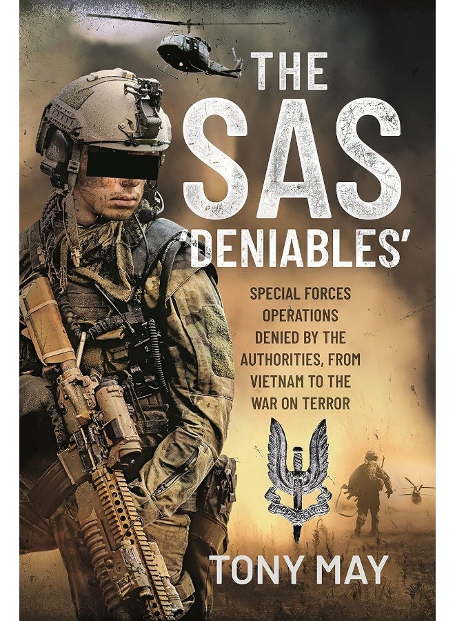 The SAS Deniables: Special Forces Operations, denied by the Authorities, from Vietnam to the War on Terror  - Image 1