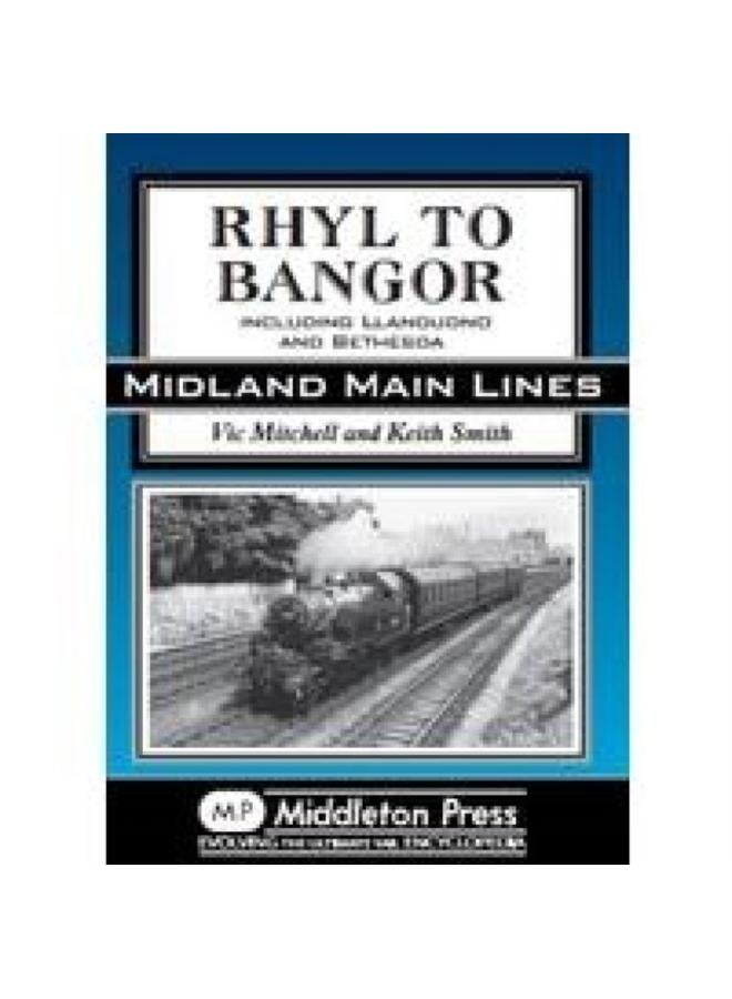 Rhyl to Bangor : Including Llandudno and Bethesda