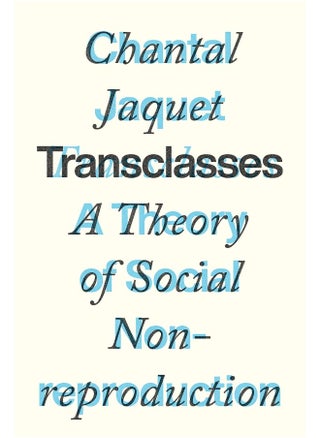 Transclasses: A Theory of Social Non-reproduction - pzsku/ZFBFC37F2EF6BB7955CF1Z/45/_/1730194815/97dfa5c6-dde8-47e0-a4e0-a29da82e540c
