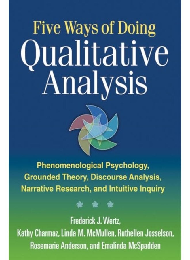 Five Ways of Doing Qualitative Analysis Phenomenological Psychology Grounded Theory Discourse Analysis Narrative Research and Intuitive Inquiry - Paperback