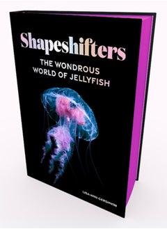 Shapeshifters : The Wondrous World of Jellyfish 
