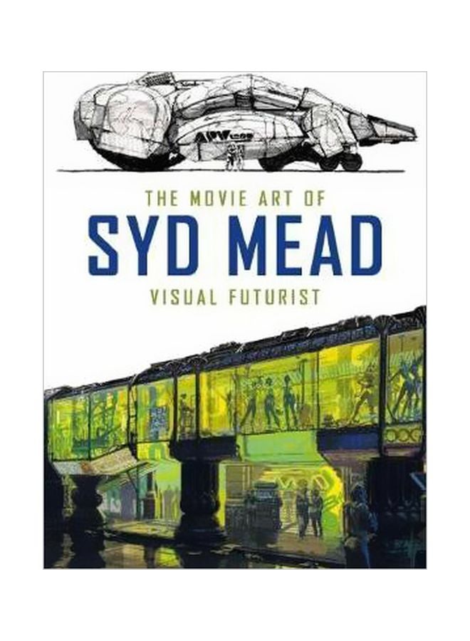 The Movie Art Of Syd Mead : Visual Futurist