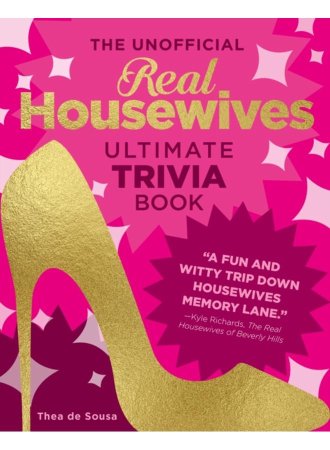 The Unofficial Real Housewives Ultimate Trivia Book 