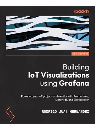 Building IoT Visualizations using Grafana: Power up your IoT projects and monitor with Prometheus, LibreNMS, and Elasticsearch - pzsku/ZFC074086C740B1F50E35Z/45/1748329291/9ae8b887-01cc-4a13-b708-5f27ac8e8d96
