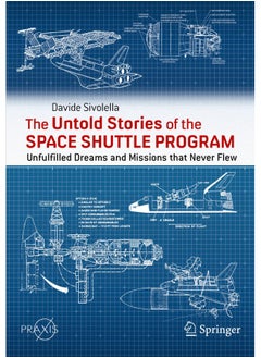 The Untold Stories of the Space Shuttle Program: Unfulfilled Dreams and Missions That Never Flew 