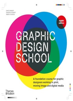Graphic Design School: A Foundation Course For Graphic Designers Working In Print, Moving Image And