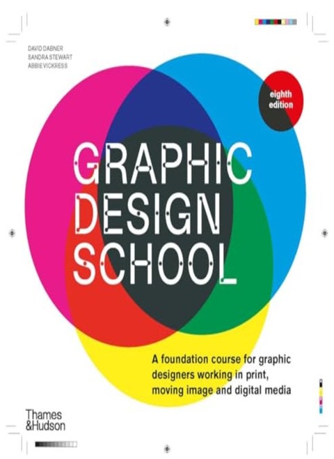Graphic Design School: A Foundation Course For Graphic Designers Working In Print, Moving Image And