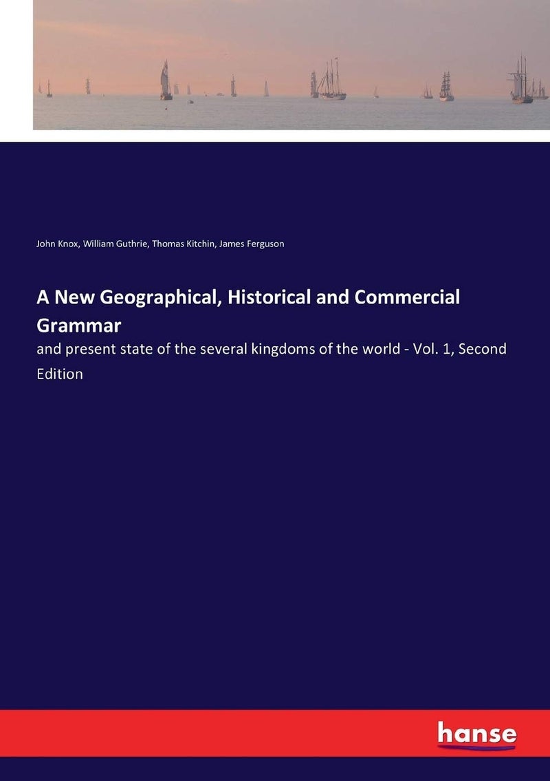 A New Geographical, Historical and Commercial Grammar: and present state of the several kingdoms of the world - Vol. 1, Second Edition - Image 1
