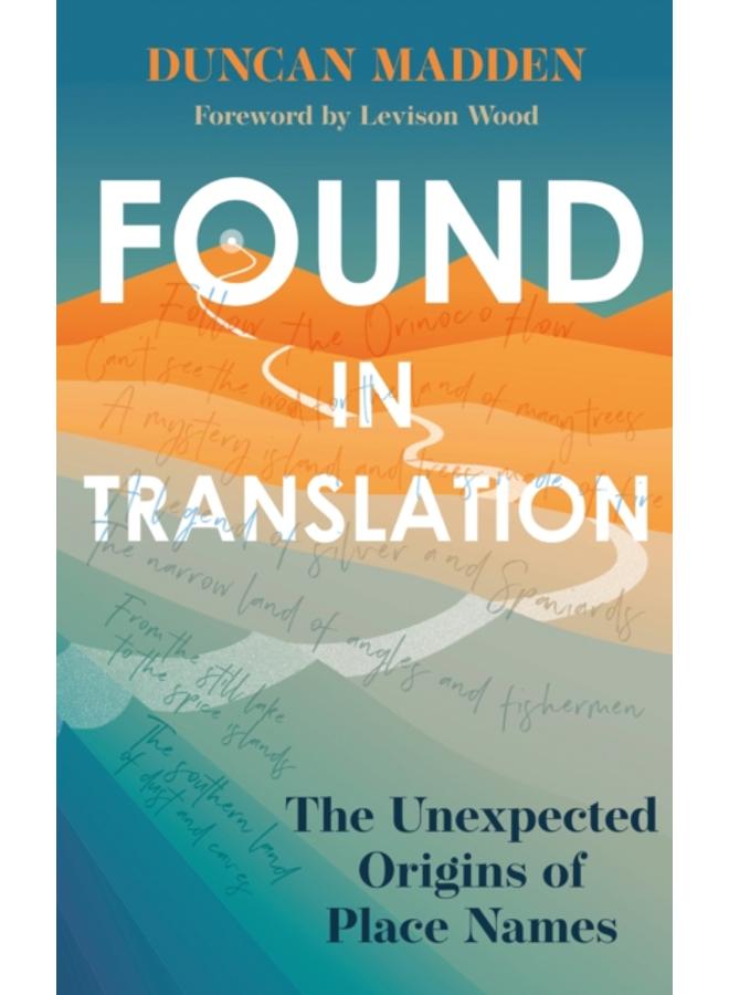 Found in Translation : The Unexpected Origins of Place Names