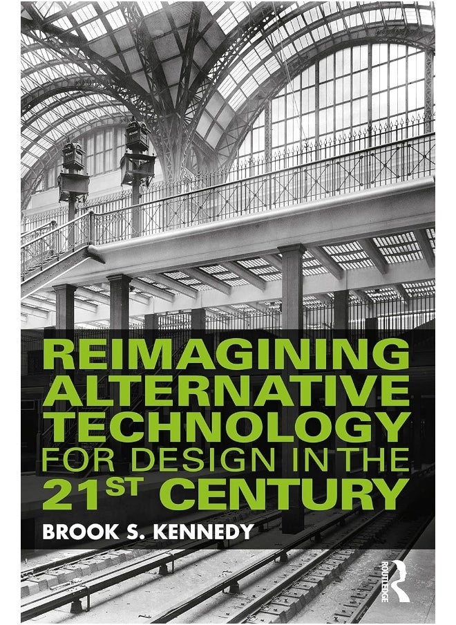 Reimagining Alternative Technology for Design in the 21st Century 