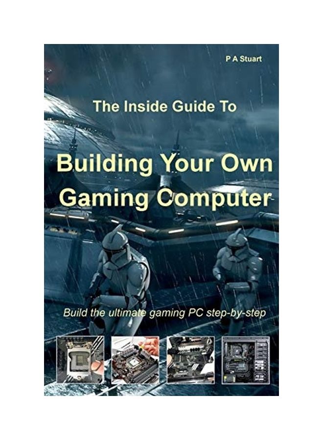 The Inside Guide to Building Your Own Gaming Computer 