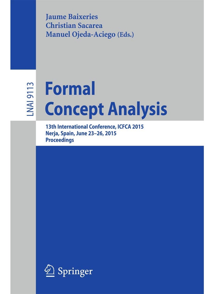 Formal Concept Analysis: 13th International Conference, ICFCA 2015, Nerja, Spain, June 23-26, 2015, Proceedings 