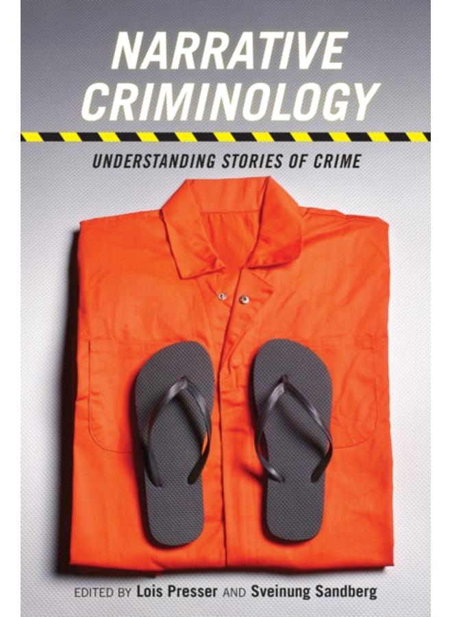 Narrative Criminology : Understanding Stories of Crime