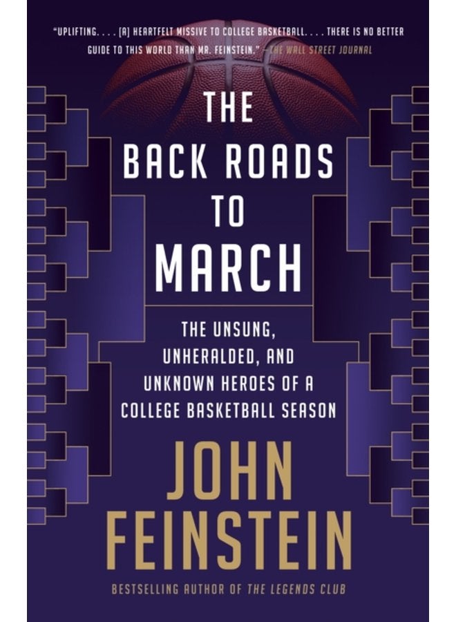 The Back Roads to March The Unsung Unheralded and Unknown Heroes of a College Basketball Season - Paperback