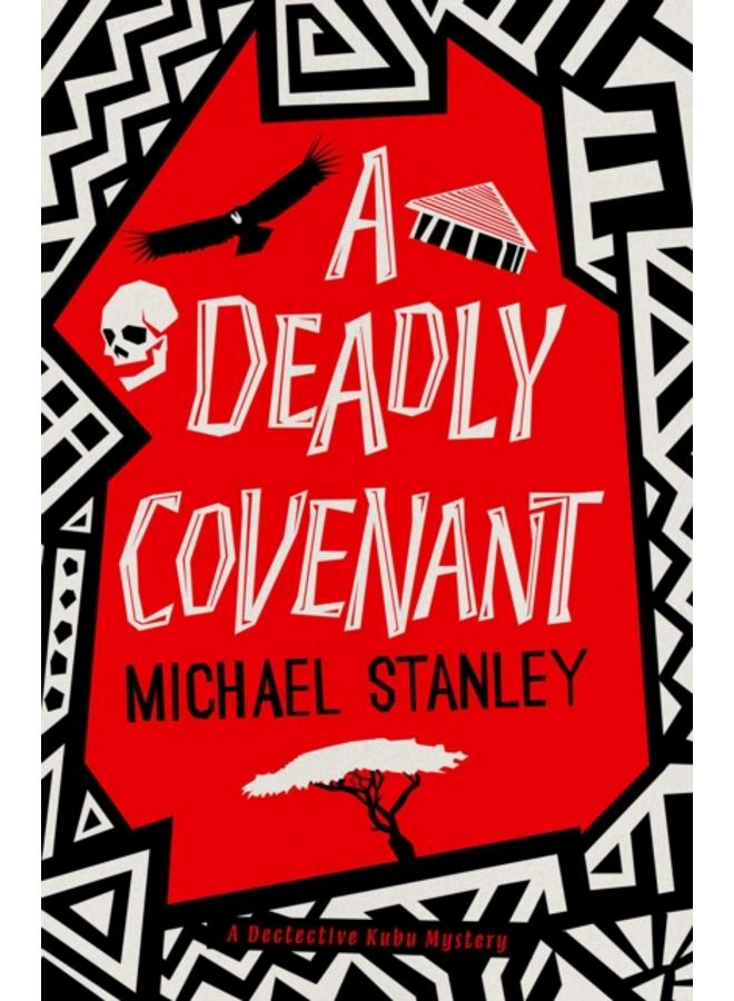 A Deadly Covenant : The award-winning, international bestselling Detective Kubu series returns with another thrilling, chilling sequel 