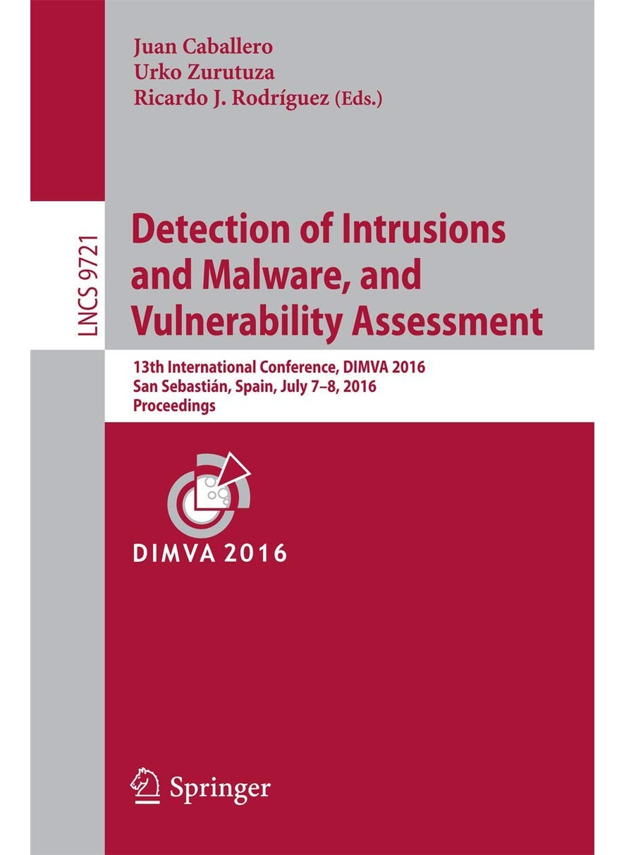 Detection of Intrusions and Malware, and Vulnerability Assessment: 13th International Conference, DIMVA 2016, San Sebastián, Spain, July 7-8, 2016, Proceedings 