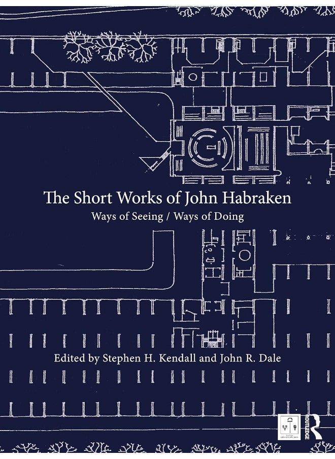 The Short Works of John Habraken: Ways of Seeing / Ways of Doing 