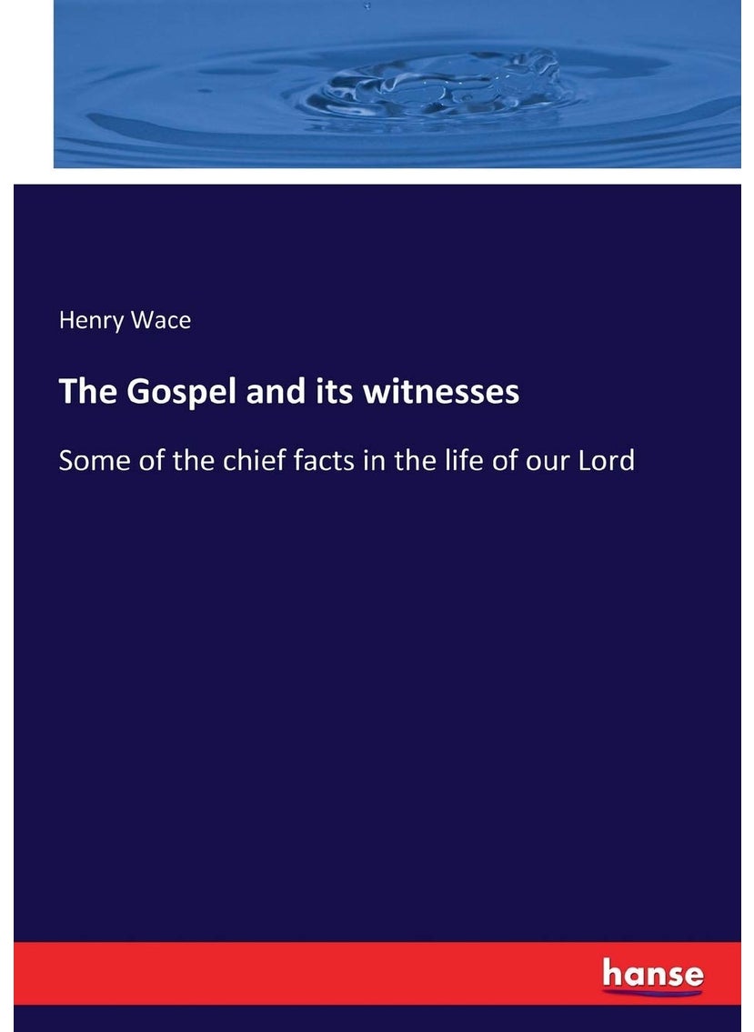 The Gospel and its witnesses: Some of the chief facts in the life of our Lord  - Image 1
