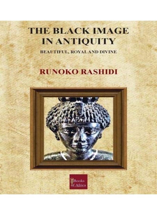 The Black Image in Antiquity: Beautiful, Royal and Divine 