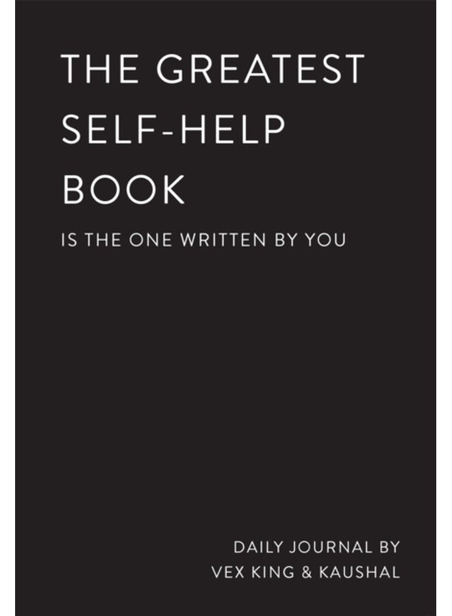 The Greatest Self-Help Book (is the one written by you): A Journal 