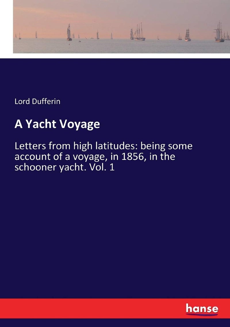 A Yacht Voyage: Letters from high latitudes: being some account of a voyage, in 1856, in the schooner yacht. Vol. 1  - Image 1