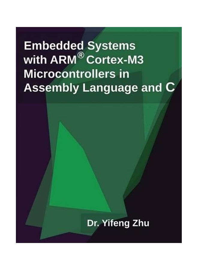 Embedded Systems With Arm Cortex-m3 Microcontrollers In Assembly Language And C