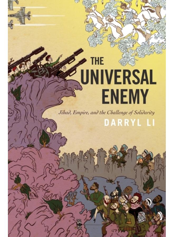 The Universal Enemy : Jihad, Empire, and the Challenge of Solidarity 