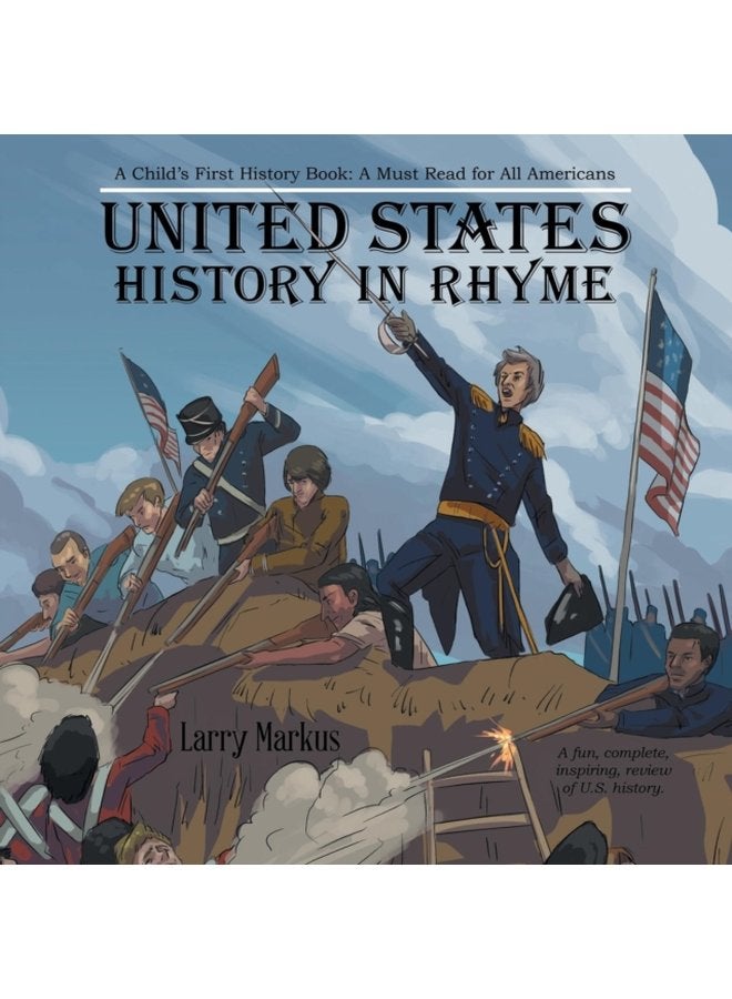 United States History in Rhyme A Child s First History Book a Must Read for All Americans - Paperback
