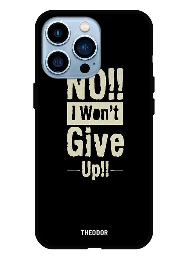 Theodor Protective Case Cover For iPhone 13 Pro Max No I Wont Gve Up - Image 1