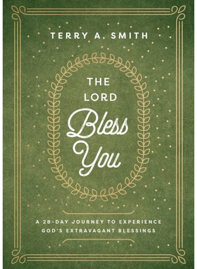 The Lord Bless You A 28 Day Journey to Experience God s Extravagant Blessings - Hardback