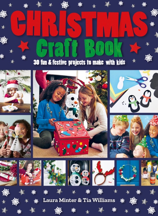 Christmas Craft Book : 30 fun & festive projects to make with kids 