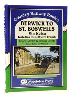 Berwick to St. Boswells: Via Kelso Including the Jedburgh Branch 
